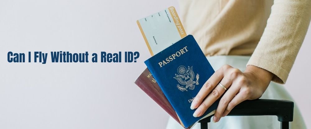 Can I Fly Without a Real ID